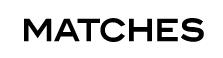 MATCHES (Matches Fashion) Coupon Codes